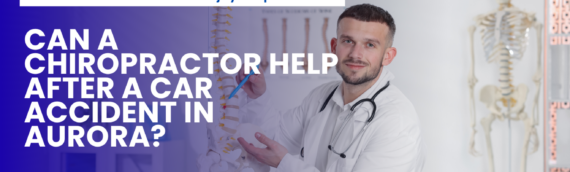 Can a Chiropractor Help After a Car Accident in Aurora?