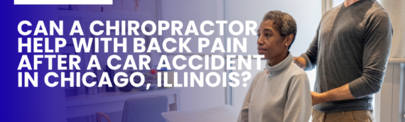 Can a Chiropractor Help with Back Pain After a Car Accident in Chicago, Illinois?
