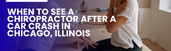 When to See a Chiropractor After a Car Crash in Chicago, Illinois