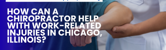 How Can a Chiropractor Help with Work-Related Injuries in Chicago, Illinois?