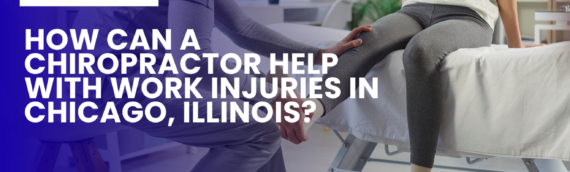 How Can a Chiropractor Help with Work Injuries in Chicago, Illinois?