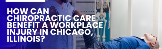 How Can Chiropractic Care Benefit a Workplace Injury in Chicago, Illinois?