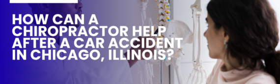How Can a Chiropractor Help After a Car Accident in Chicago, Illinois?