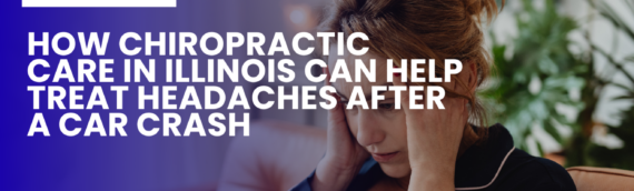 How Chiropractic Care in Illinois Can Help Treat Headaches After a Car Crash