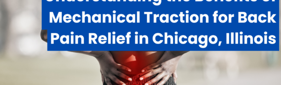 Understanding the Benefits of Mechanical Traction for Back Pain Relief in Chicago, Illinois