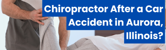 When Should You Visit a Chiropractor After a Car Accident in Aurora, Illinois?