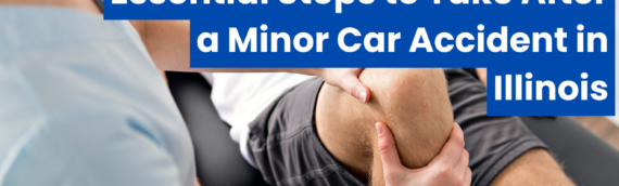 Essential Steps to Take After a Minor Car Accident in Illinois