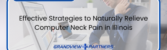 Effective Strategies to Naturally Relieve Computer Neck Pain in Illinois