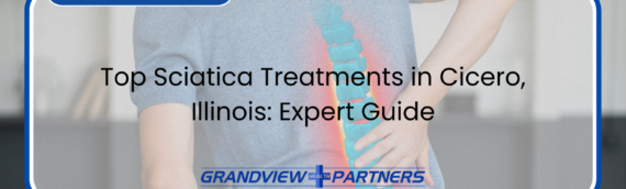Top Sciatica Treatments in Cicero, Illinois: Expert Guide