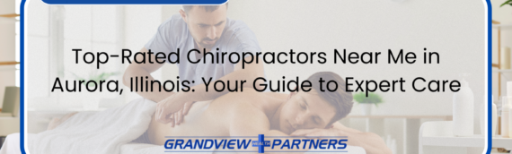 Top-Rated Chiropractors Near Me in Aurora, Illinois: Your Guide to Expert Care