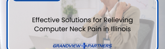 Effective Solutions for Relieving Computer Neck Pain in Illinois