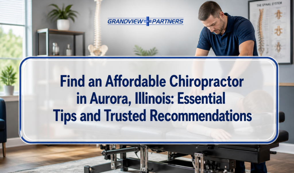 Find an Affordable Chiropractor in Aurora, Illinois: Essential Tips and Trusted Recommendations