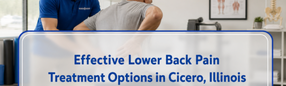 Effective Lower Back Pain Treatment Options in Cicero, Illinois